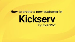 How to create a new customer in Kickserv