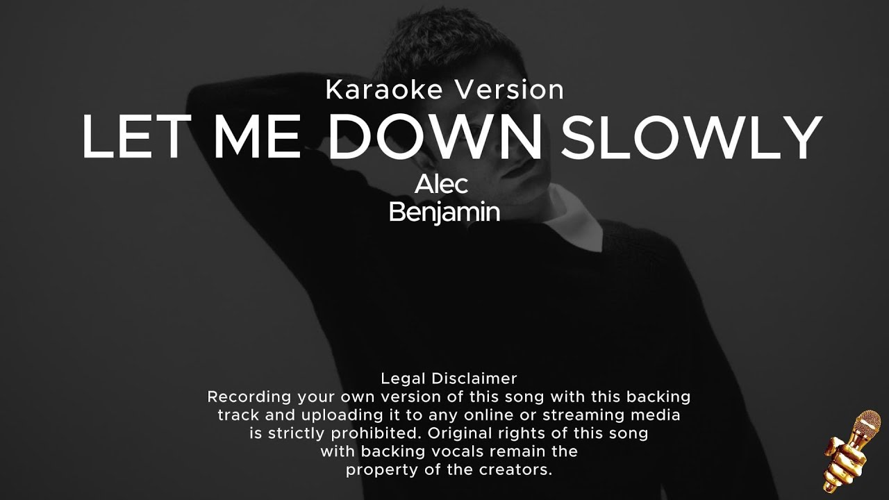 Let Me Down Slowly Karaoke Higher Key Alec Benjamin - Let Me Down Slowly (Karaoke Version) - YouTube