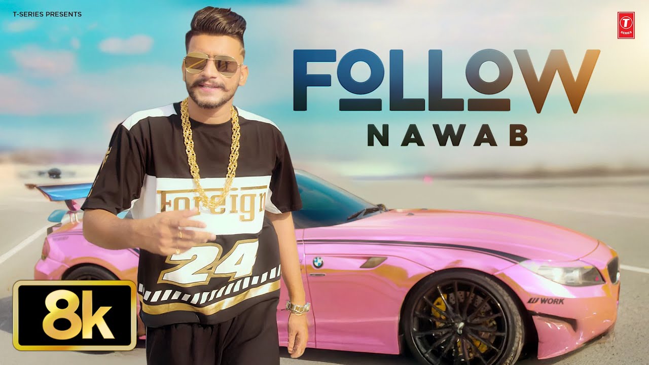 FOLLOW SONG (8K VIDEO) | NAWAB | MISTA BAAZ | VIRAL PUNJABI SONGS 2025