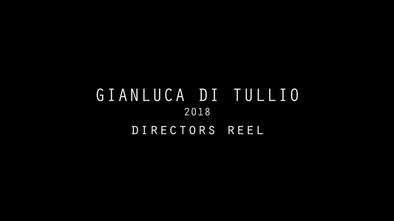 Gianluca Di Tullio - 2018 Director Reel