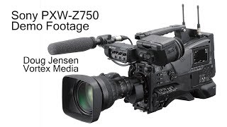 Sony PXW-Z750 Demo Footage Sony PXW-Z750 Demo Footage