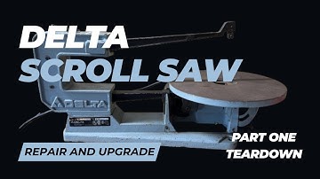 Delta Scroll Saw Repair and Upgrade - Part One the Teardown