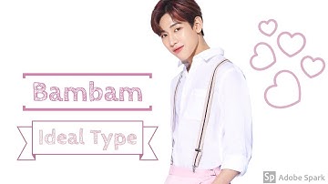 GOT7 Bambam - Ideal Type Master List