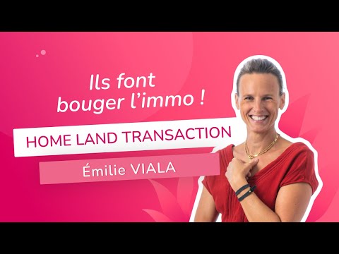 [Ils font bouger l'immo] - Émilie Viala, fondatrice de Home Land Transaction