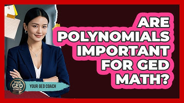 Are Polynomials Important For GED Math? - Your GED Coach