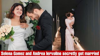 Omg! Selena Gomez and Andrea Iervolino secretly got married together in LA