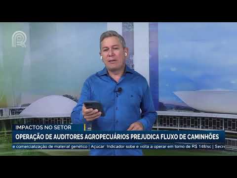 Impactos no setor: operação de auditores agropecuários prejudica fluxo de caminhões | Canal Rural