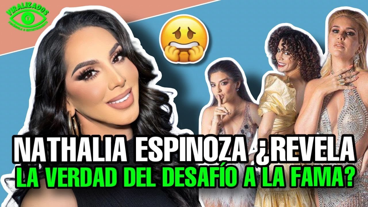 NATHALIA ESPINOZA ¿REVELA LA VERDAD DEL DESAFÍO A LA FAMA? YouTube