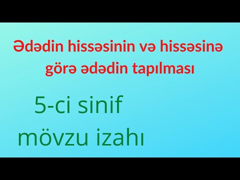 Ədədin hissəsinin və hissəsinə görə ədədin tapılması - Mövzu 6 - Fəsil 2 (Adi Kəsrlər)