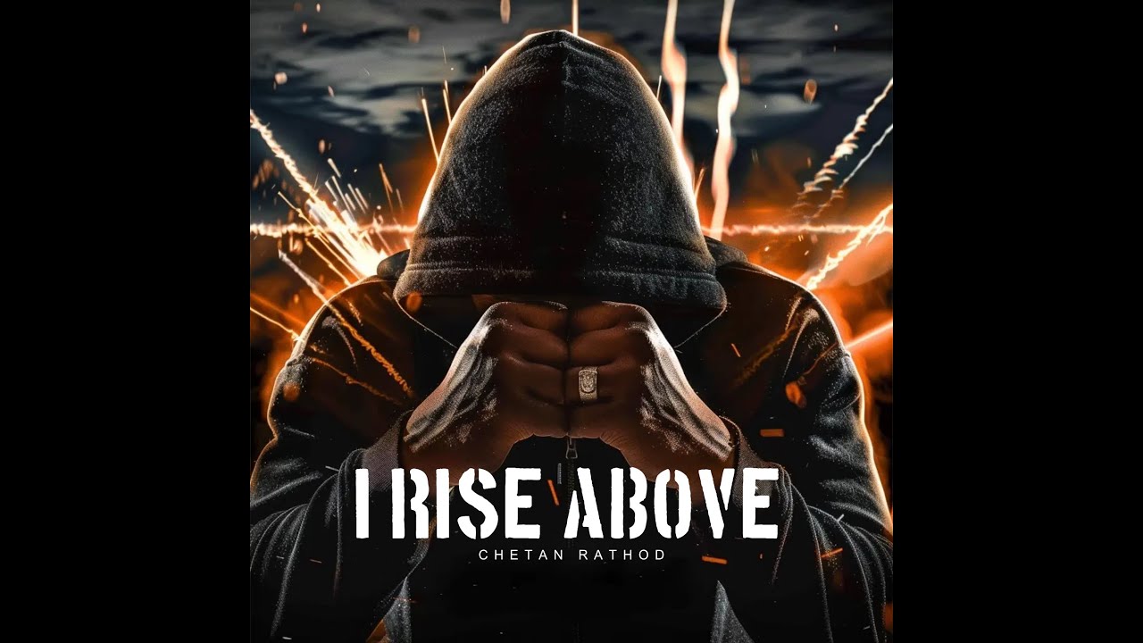 CHETAN RATHOD - I RISE ABOVE (Official Music Video) - YouTube