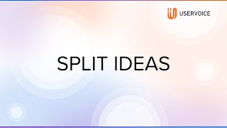 Uservoice Split Ideas Refine User Feedback For Actionable Insights
