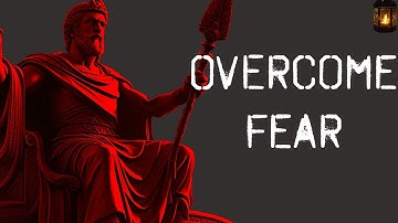 5 Powerful Strategies To Overcome Fear In The Modern Day! (STOICISM)