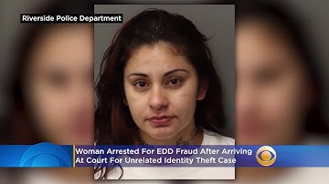 Woman Arrested For EDD Fraud As She Arrived At Riverside Superior Court For Unrelated Identity Theft
