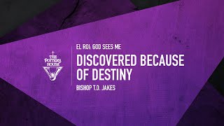 Discovered Because of Destiny - Bishop T.D. Jakes