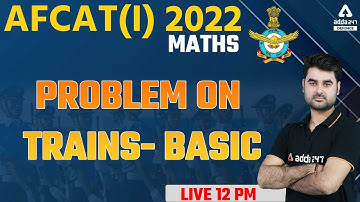 AFCAT 1 2022 | Maths  | PROBLEM ON TRAINS- BASIC #2