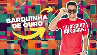 ADRIAN GABRIEL - Barquinha de Ouro (No forrozão)