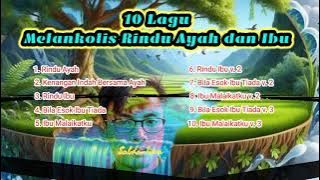 10 lagu melankolis rindu ayah dan ibu