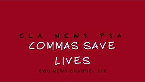 PSA 310- Commas Save Lives