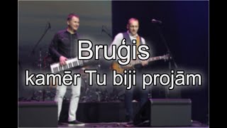 Bruģis - Kamēr Tu biji projām