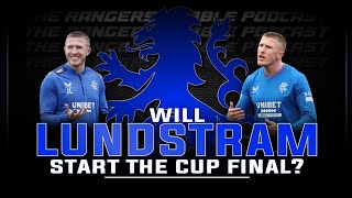 Will John Lundstram Start The Scottish Cup FINAL? - Rangers Rabble Podcast