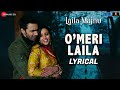 O Meri Laila Lyrical Laila Majnu Jyotica Tangri Avinash Tiwary Tripti Dimri 