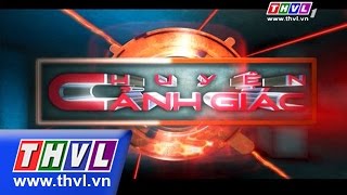 THVL | Chuyện cảnh giác: Cuộc gọi kỳ lạ, người lạ hỏi thăm, cứu net, cướp trắng trợn