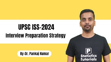 UPSC ISS-2024 Interview Tips (Preparation Strategy)| By-Dr. Pankaj Kumar| P Statistics Tutorials