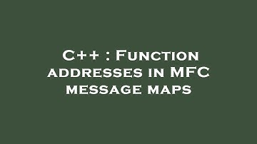 C++ : Function addresses in MFC message maps