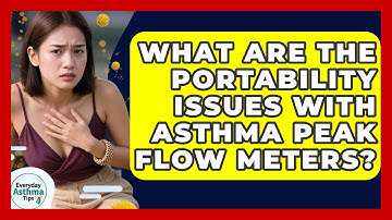 What Are The Portability Issues With Asthma Peak Flow Meters? - Everyday Asthma Tips