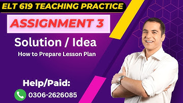 Elt619 Teaching Practice assignment 3 solution 2023 | Elt 619 assignment 3 solution idea