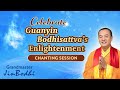 Celebrate guanyin bodhisattvas enlightenment chanting session