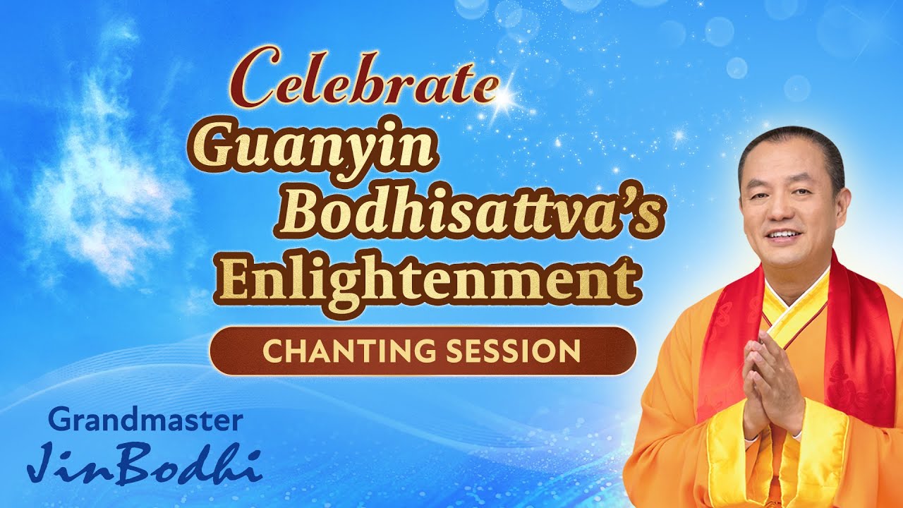 Celebrate Guanyin Bodhisattvas Enlightenment Chanting Session