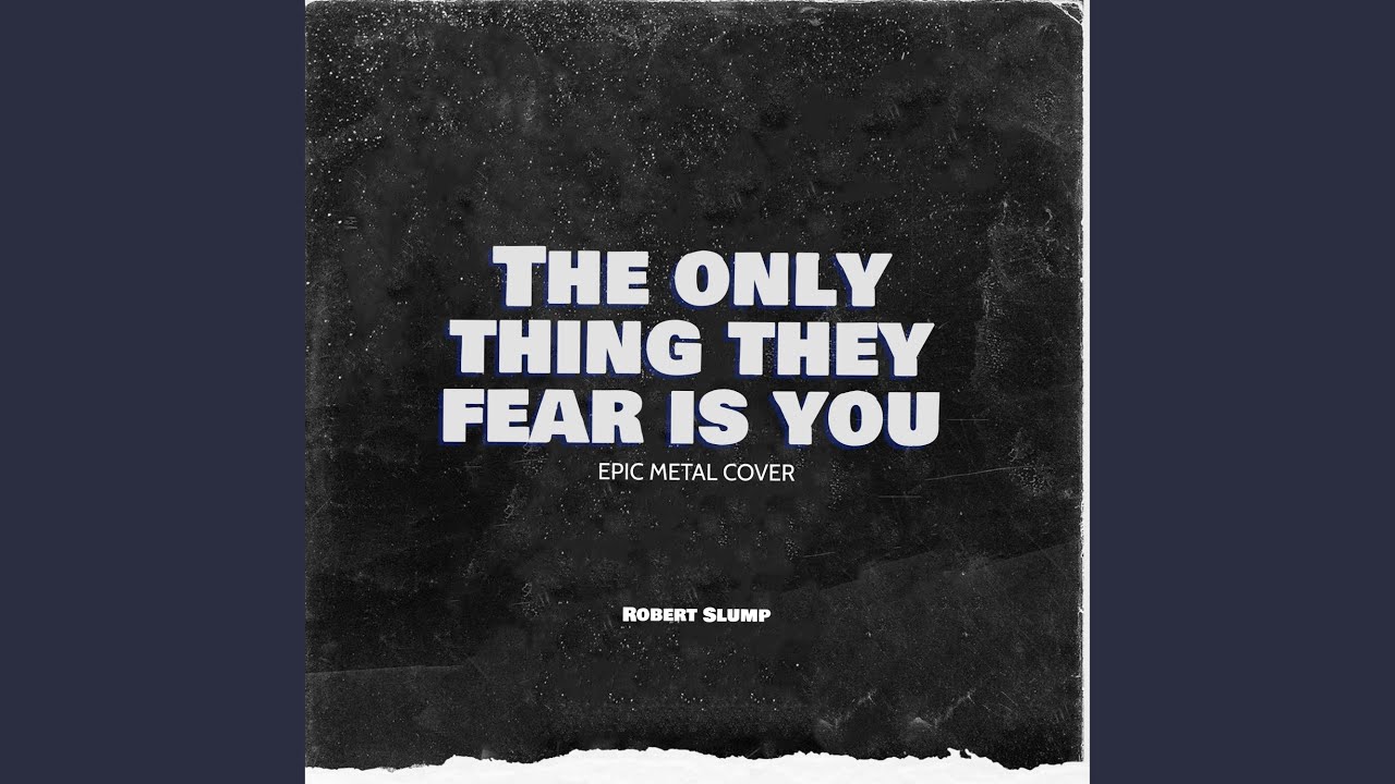 Only Thing They Fear is You (Multiple Tiers/Acts) [Metal