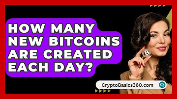 How Many New Bitcoins Are Created Each Day? - CryptoBasics360.com
