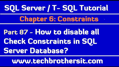 How to disable all Check Constraints in SQL Server Database - SQL Server / TSQL Tutorial Part 87