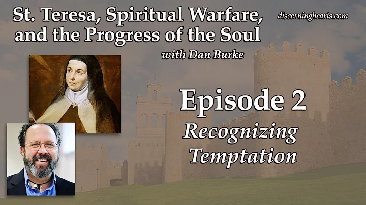 Recognizing Temptation - St. Teresa of Avila, Spir...