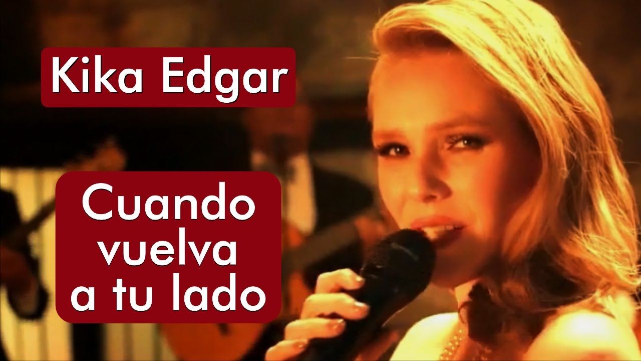 Kika Edgar - Cuando Vuelva A Tu Lado * Música com Tradução Kika Edgar - Cuando Vuelva A Tu Lado * Música com Tradução