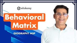 Behavioral Matrix | Geography MSP | Shabbir Sir | Edukemy
