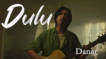DANAR - DULU (OFFICIAL MUSIC VIDEO)