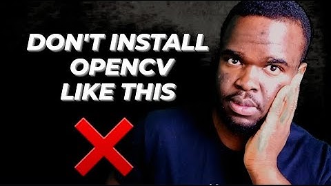 I Gave My 3 Tips On How To Install OpenCV