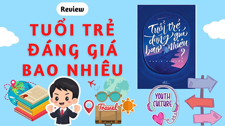 Đánh giá tuổi trẻ đáng giá bao nhiêu