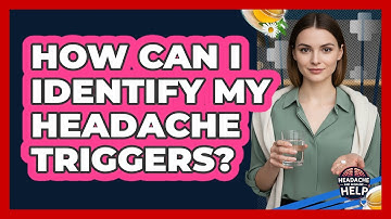 How Can I Identify My Headache Triggers?