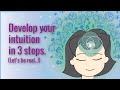 How to develop your intuition in 3 simple steps