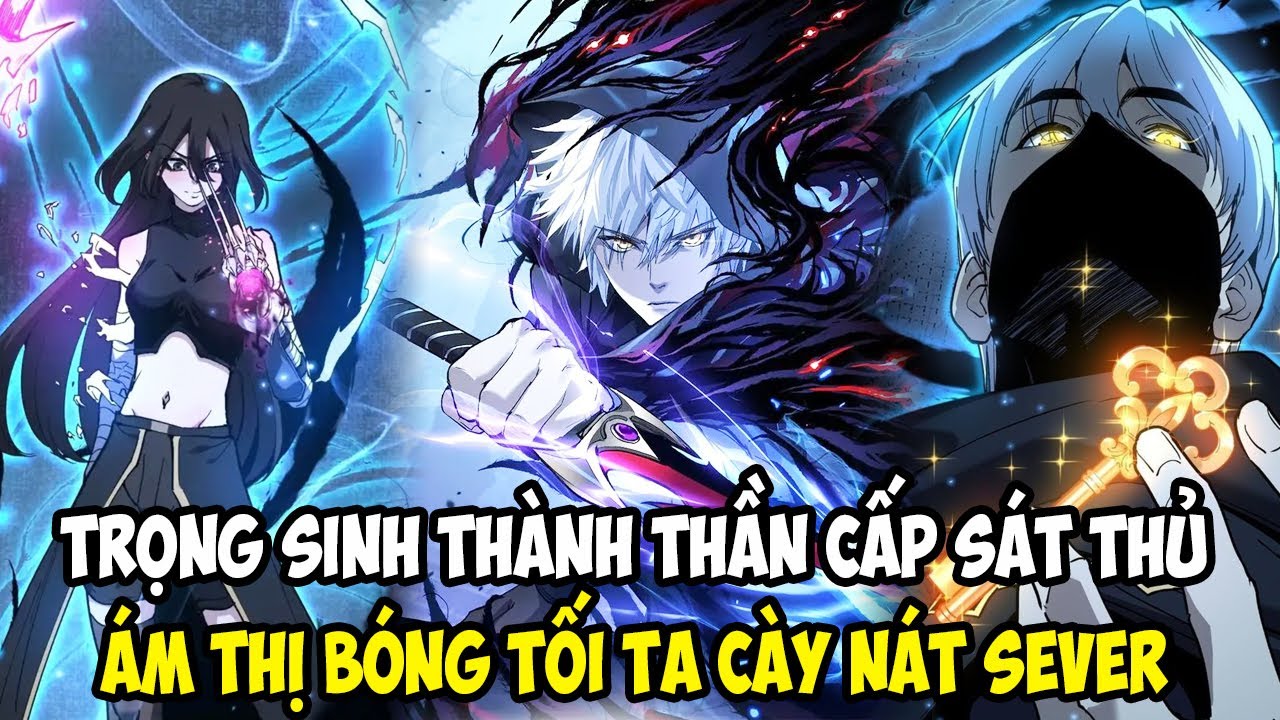 TRỌNG SINH THÀNH THẦN CẤP SÁT THỦ, ÁM THỊ BÓNG TA TỐI CÀY NÁT SEVER || NANI REVIEW TRUYỆN TRANH