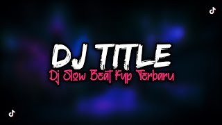 Free Flm - Dj Title Megan Trainor || Dj Slow Beat Fyp Terbaru 2022