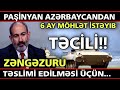 TƏCİLİ: “Paşinyan Azərbaycandan 6 ay möhlət istəyib” - ZƏNGƏZURU təslim edilməsi üçün... SON DƏQİQƏ!