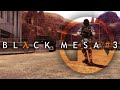 HALF-LIFE: BLACK MESA ПРОХОЖДЕНИЕ #3