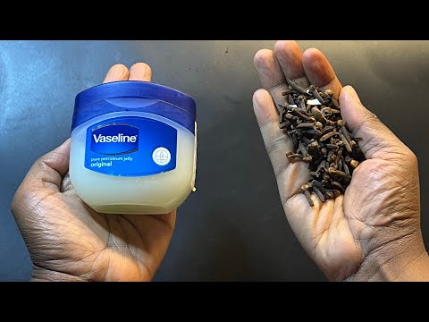 Mix Cloves With Vaseline ~ A Secret Nobody Will Never Tell You. ~ Thank Me Later