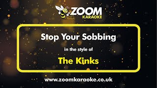 The Kinks - Stop Your Sobbing - Karaoke Version from Zoom Karaoke