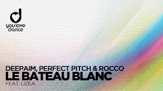 Deepaim, Perfect Pitch & Rocco feat. LIZEA – Le bateau blanc Resimi